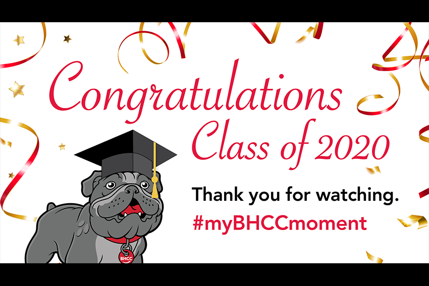 Congratulations Class of 2020.Thank you for watching. #myBHCCmoment