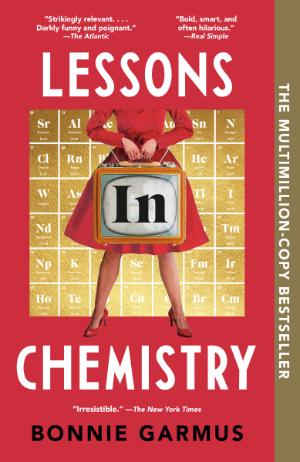 Strikingly relevant. Darkly funny and poignant. The Atlantic Bold, smart, and often hilarious. Real Simple LESSONS CHEMISTRY 