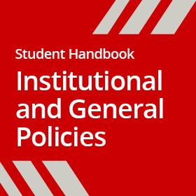 Student Handbook - Institutional and General Policies