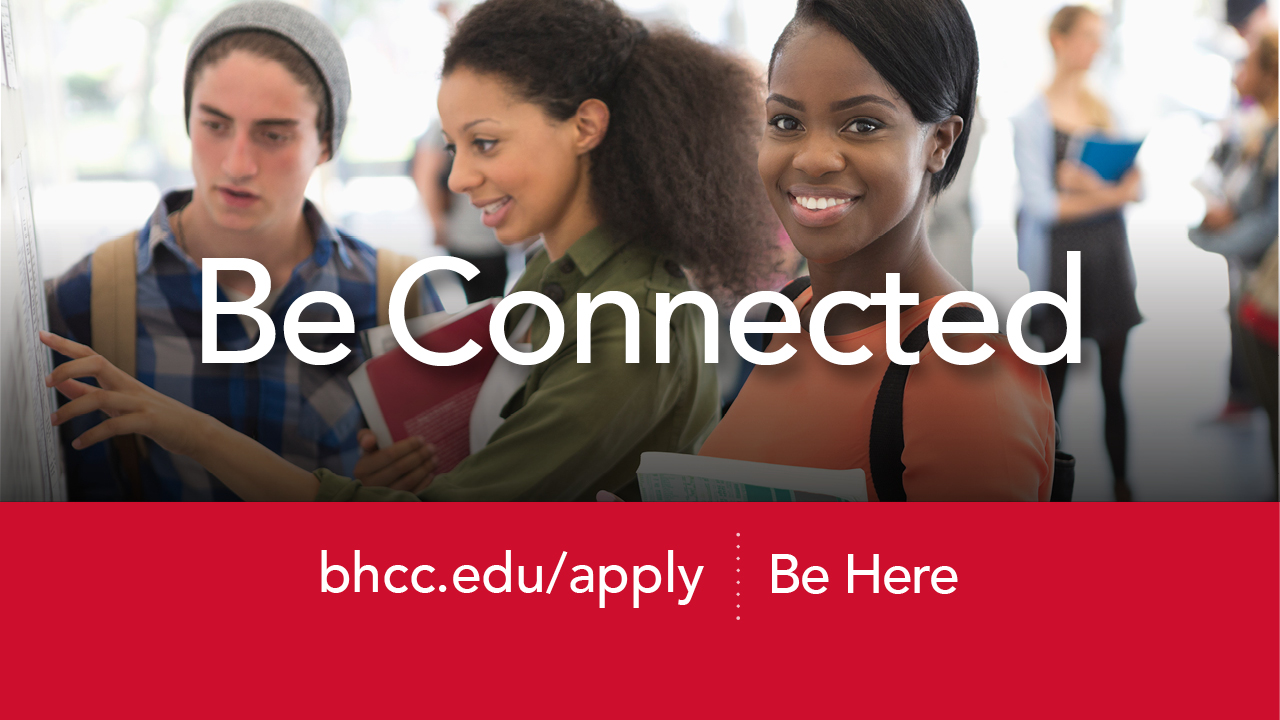 Be Connected bhcc.edu/apply Be here